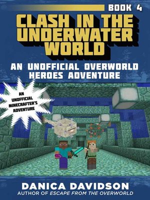 cover image of Clash in the Underwater World: an Unofficial Overworld Heroes Adventure, Book Four